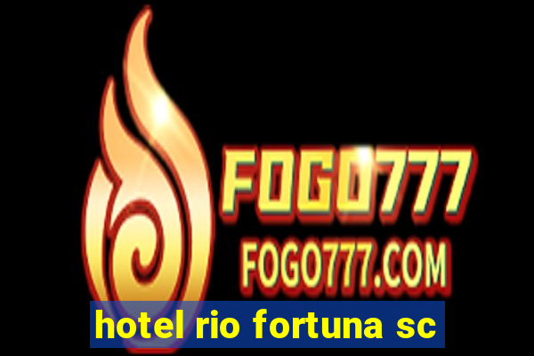 hotel rio fortuna sc