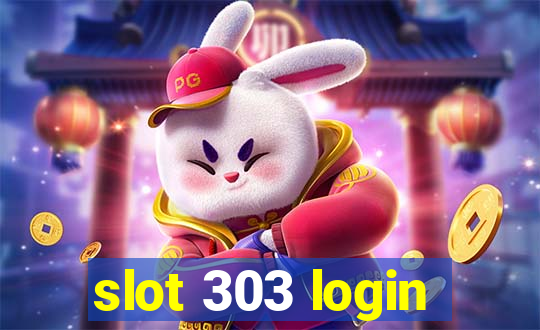 slot 303 login