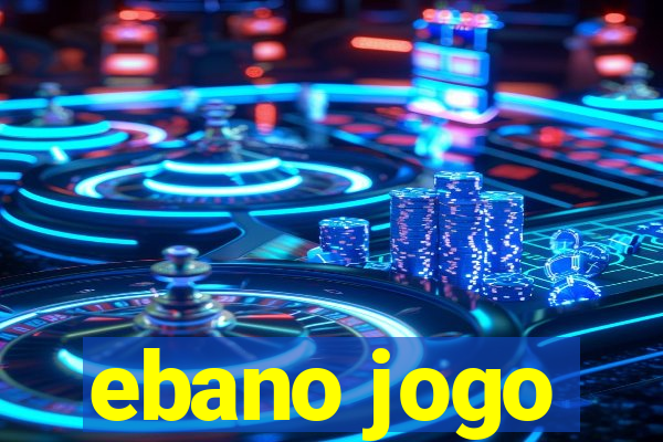 ebano jogo