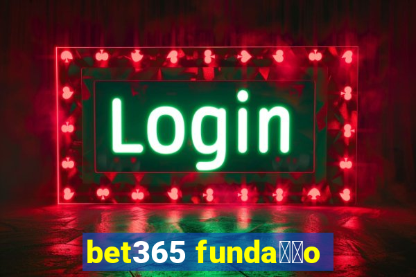 bet365 funda莽茫o