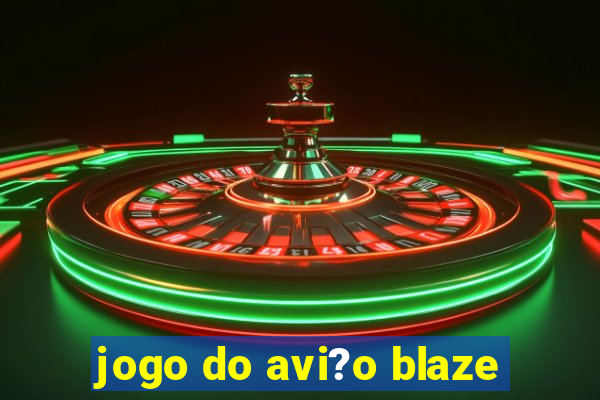 jogo do avi?o blaze