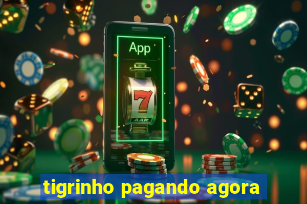 tigrinho pagando agora