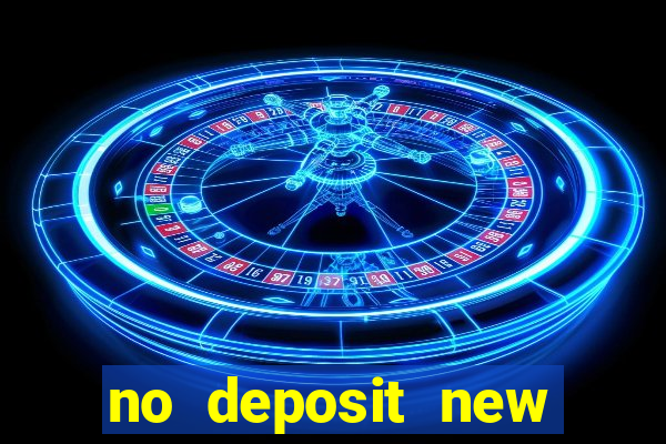 no deposit new online casino