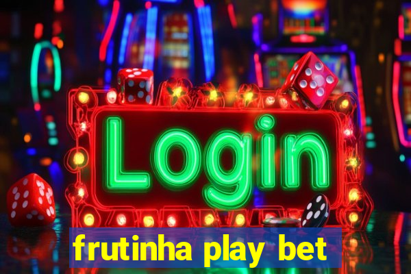 frutinha play bet