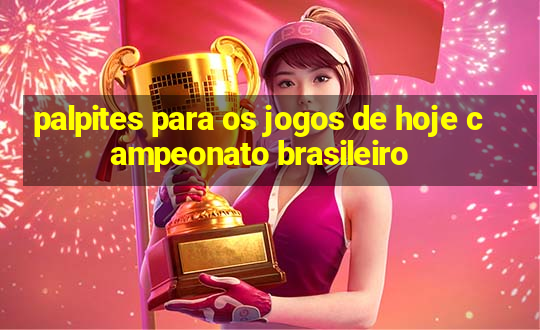 palpites para os jogos de hoje campeonato brasileiro