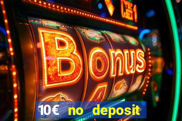 10€ no deposit bonus casino