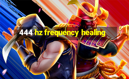 444 hz frequency healing