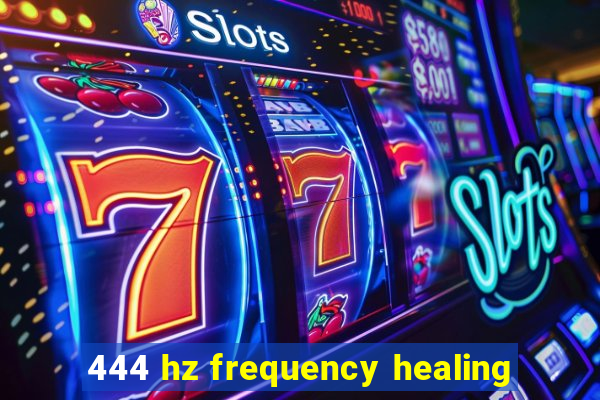 444 hz frequency healing