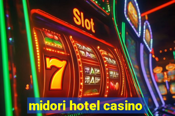 midori hotel casino