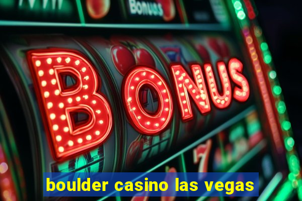 boulder casino las vegas