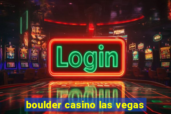 boulder casino las vegas