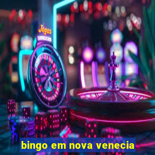 bingo em nova venecia