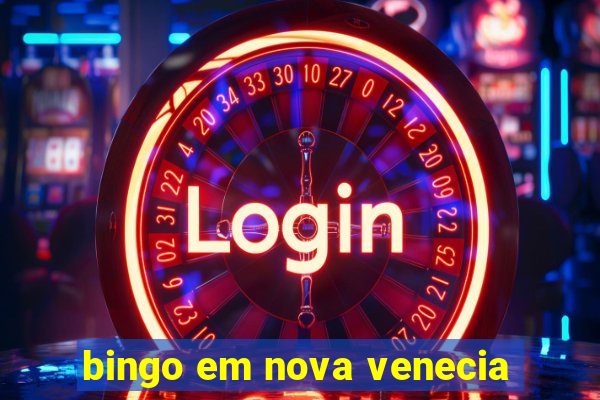 bingo em nova venecia