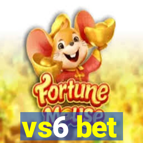 vs6 bet