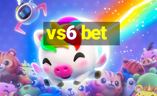 vs6 bet