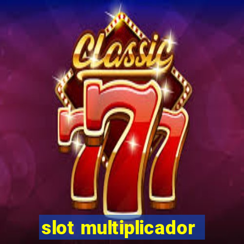 slot multiplicador