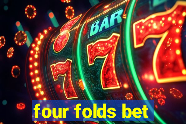 four folds bet