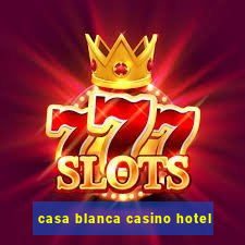 casa blanca casino hotel