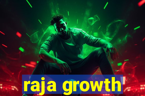 raja growth