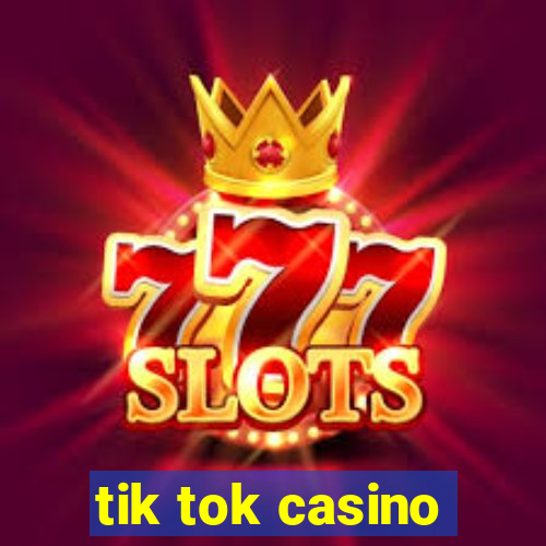 tik tok casino