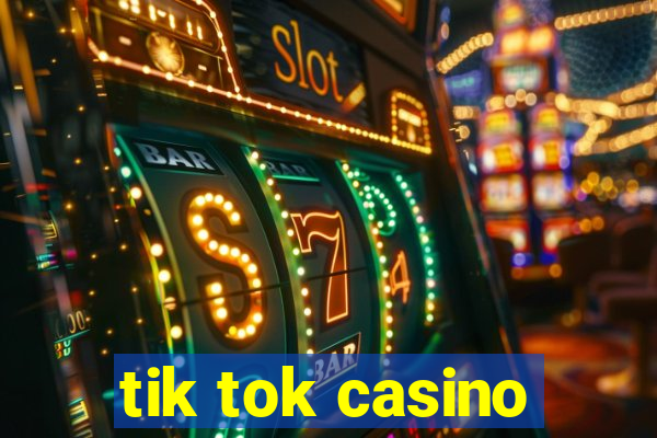 tik tok casino