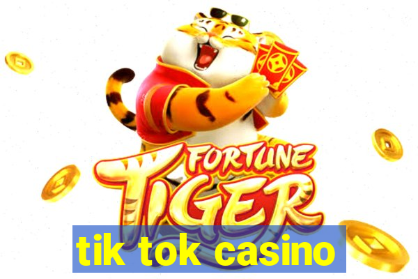 tik tok casino