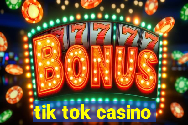 tik tok casino