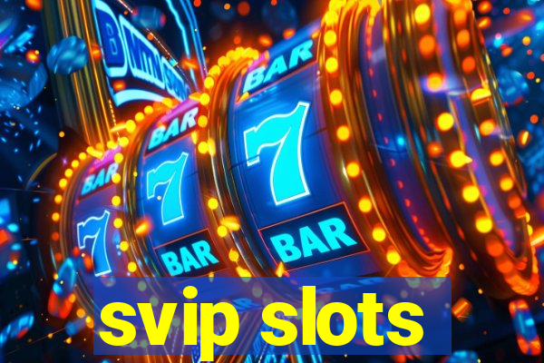 svip slots