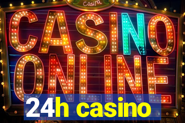 24h casino