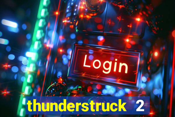 thunderstruck 2 slot online