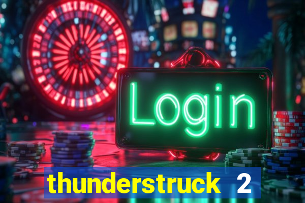 thunderstruck 2 slot online