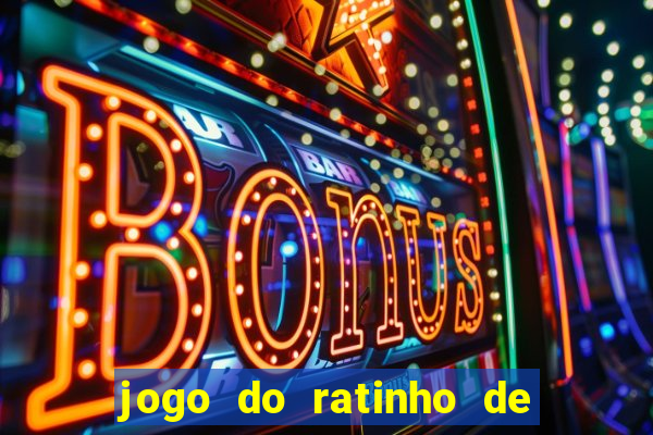 jogo do ratinho de ganhar dinheiro