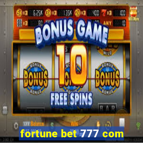 fortune bet 777 com