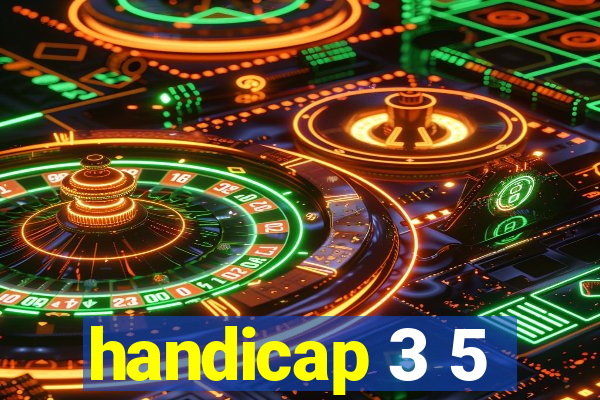 handicap 3 5