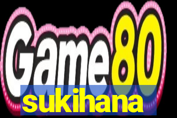 sukihana