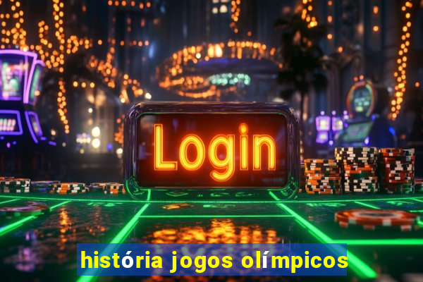 história jogos olímpicos