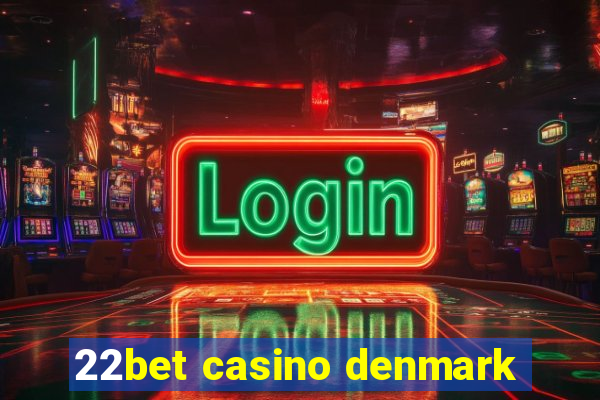 22bet casino denmark