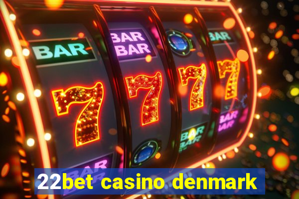 22bet casino denmark