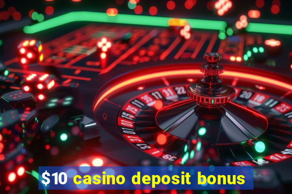 $10 casino deposit bonus