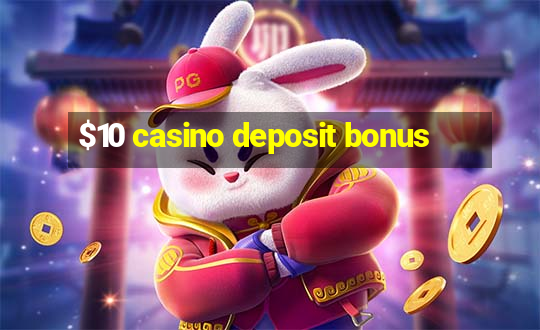 $10 casino deposit bonus