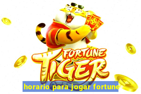 horario para jogar fortune