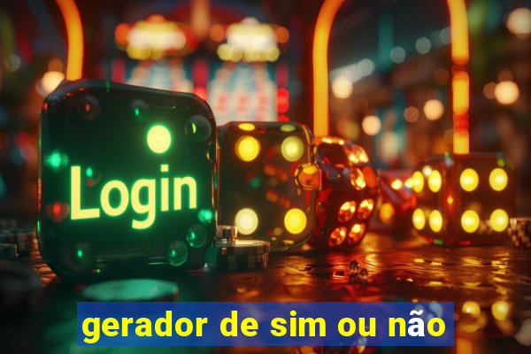 gerador de sim ou não