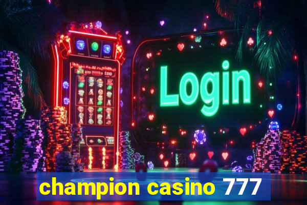 champion casino 777