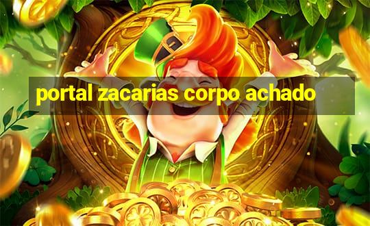 portal zacarias corpo achado