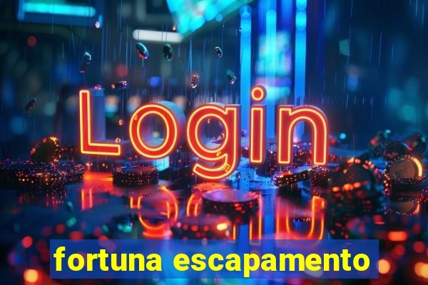 fortuna escapamento