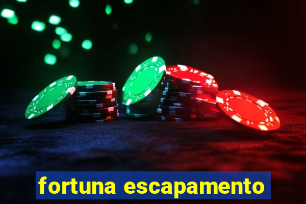 fortuna escapamento