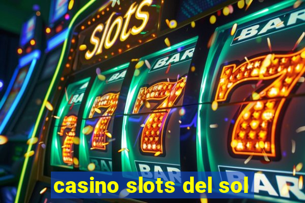 casino slots del sol