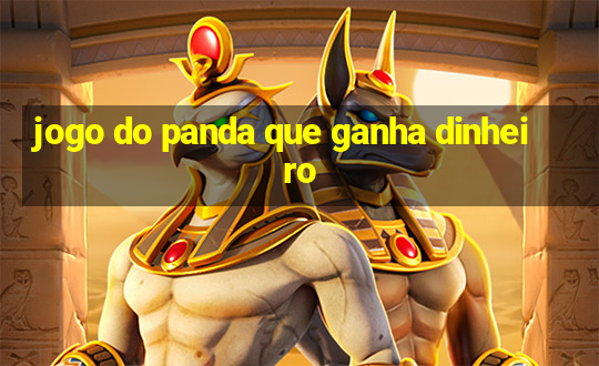 jogo do panda que ganha dinheiro