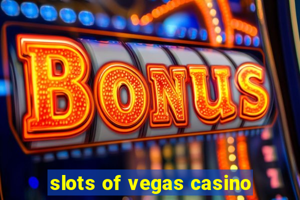 slots of vegas casino