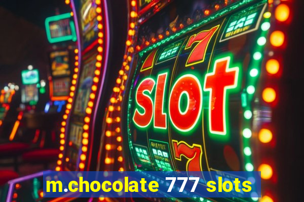 m.chocolate 777 slots